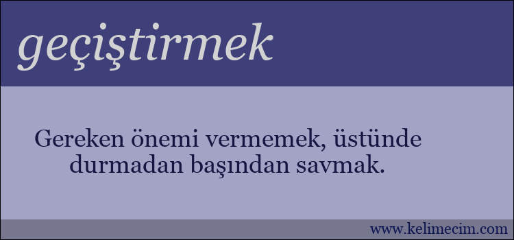 geçiştirmek kelimesinin anlamı ne demek?