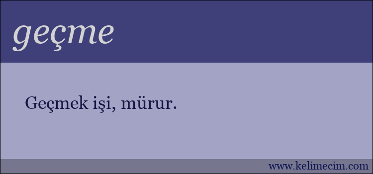 geçme kelimesinin anlamı ne demek?