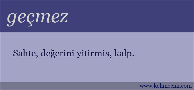 geçmez kelimesinin anlamı ne demek?