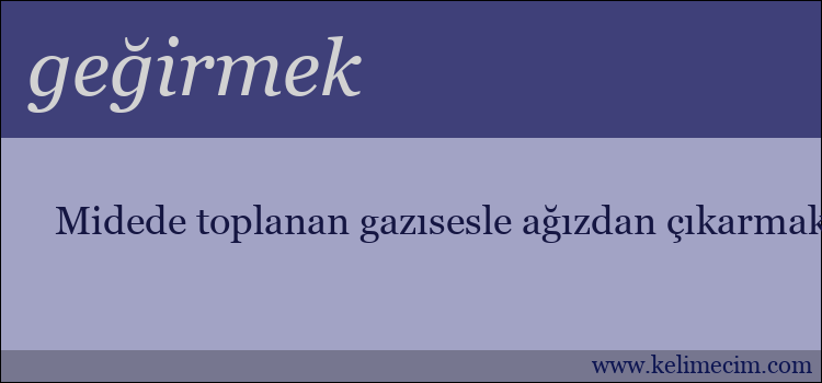 geğirmek kelimesinin anlamı ne demek?