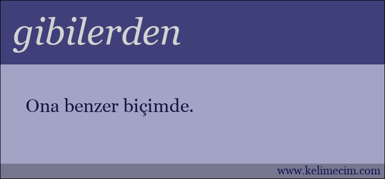 gibilerden kelimesinin anlamı ne demek?