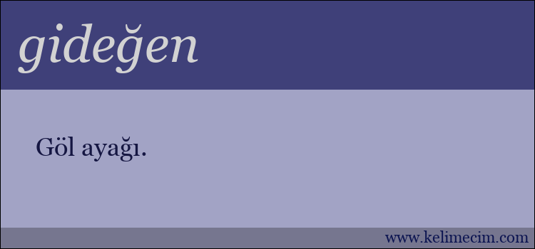 gideğen kelimesinin anlamı ne demek?