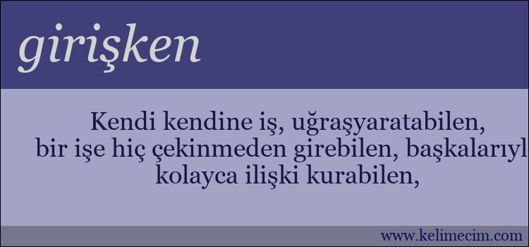 girişken kelimesinin anlamı ne demek?