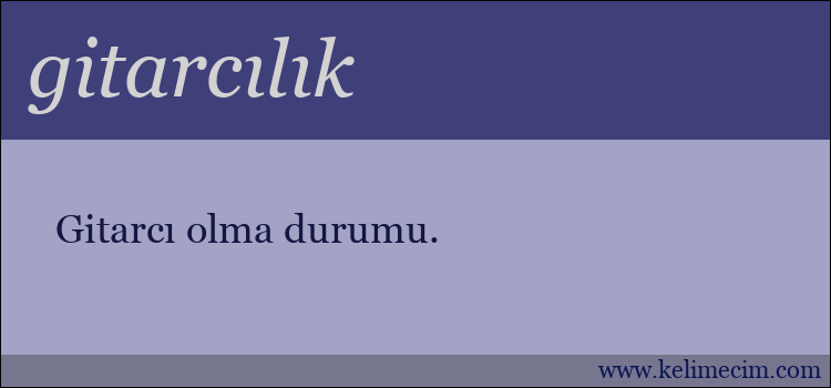 gitarcılık kelimesinin anlamı ne demek?