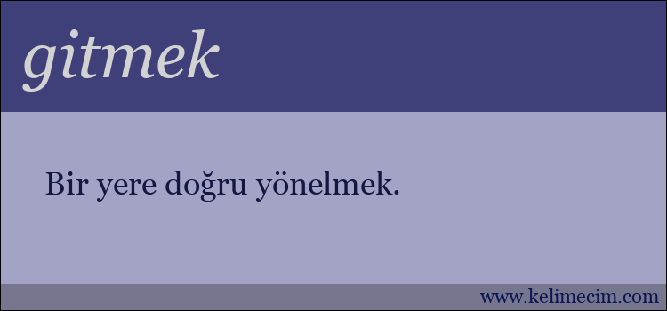 gitmek kelimesinin anlamı ne demek?