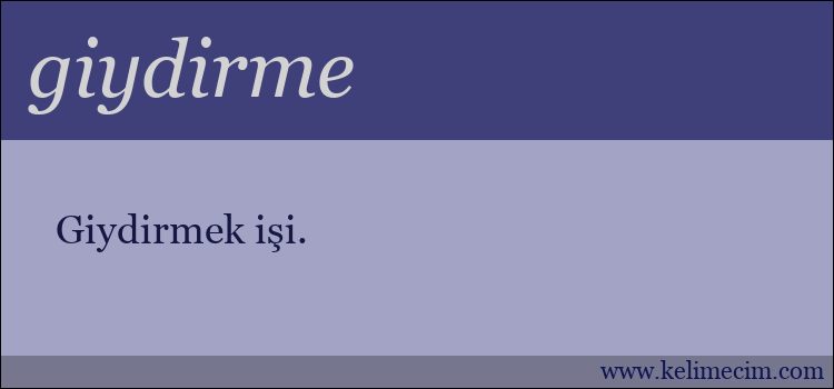 giydirme kelimesinin anlamı ne demek?