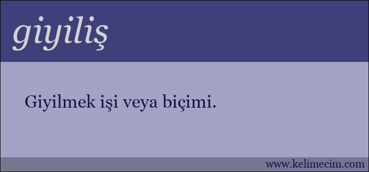 giyiliş kelimesinin anlamı ne demek?