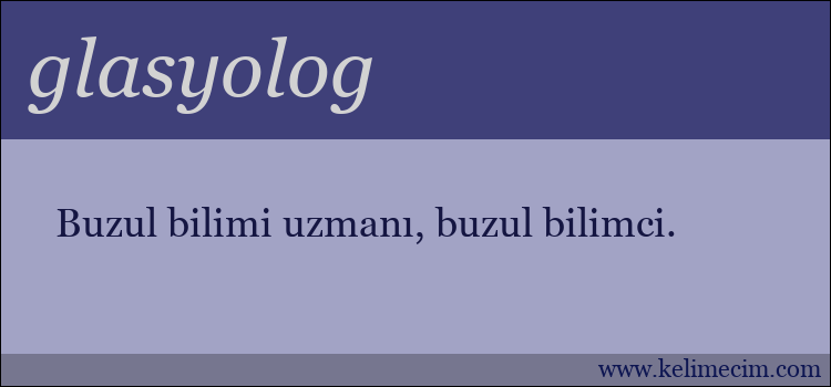 glasyolog kelimesinin anlamı ne demek?