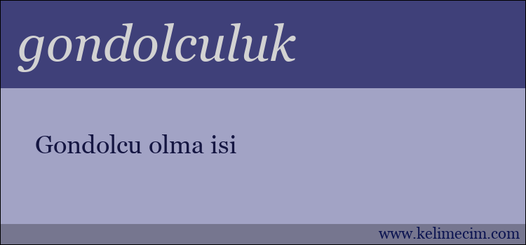 gondolculuk kelimesinin anlamı ne demek?