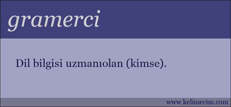 gramerci kelimesinin anlamı ne demek?