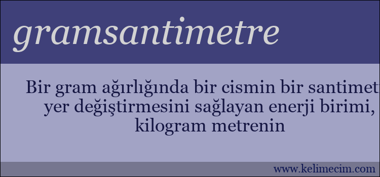 gramsantimetre kelimesinin anlamı ne demek?