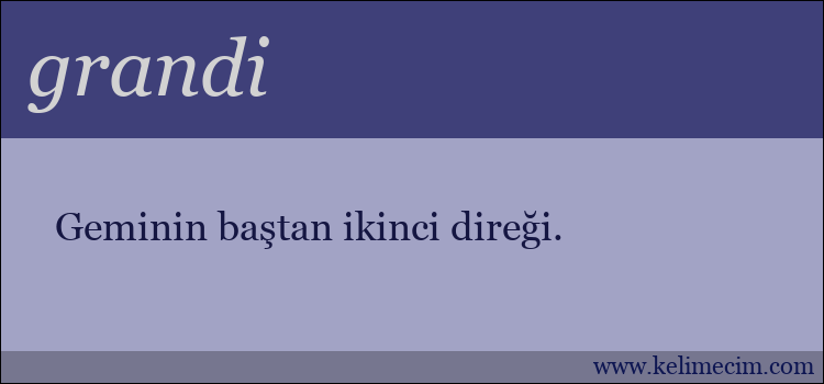 grandi kelimesinin anlamı ne demek?