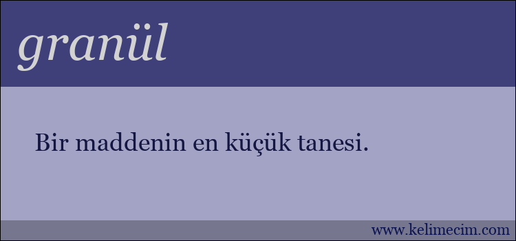 granül kelimesinin anlamı ne demek?