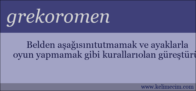 grekoromen kelimesinin anlamı ne demek?