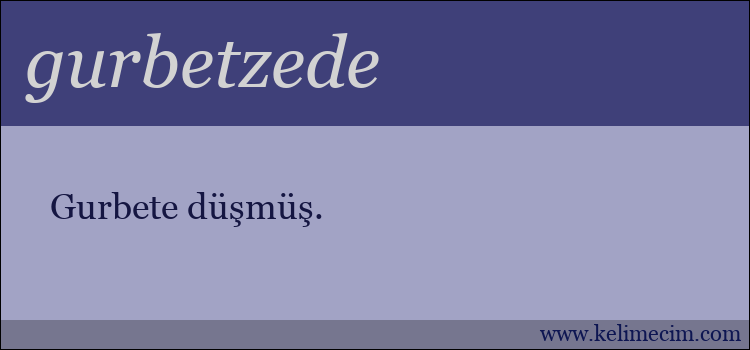 gurbetzede kelimesinin anlamı ne demek?