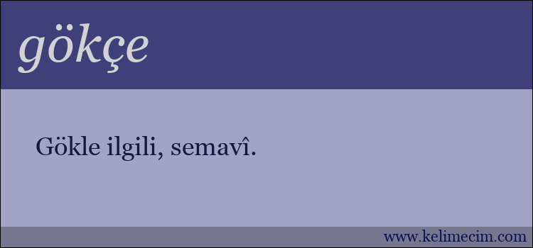 gökçe kelimesinin anlamı ne demek?