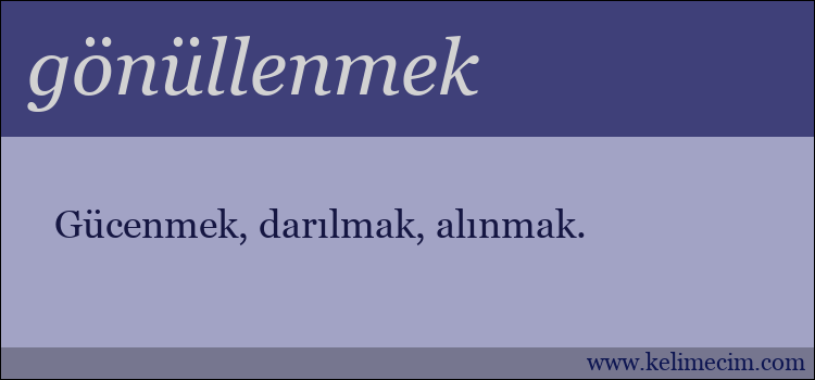 gönüllenmek kelimesinin anlamı ne demek?