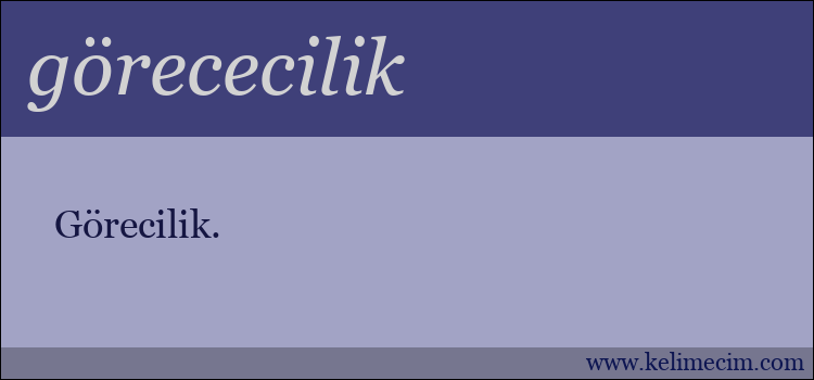 görececilik kelimesinin anlamı ne demek?