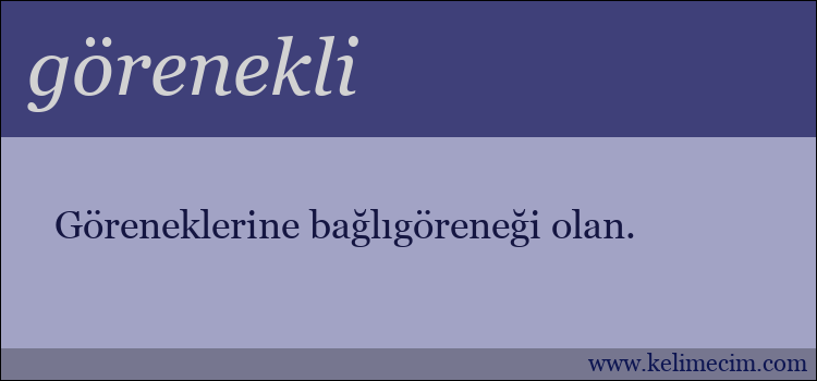 görenekli kelimesinin anlamı ne demek?