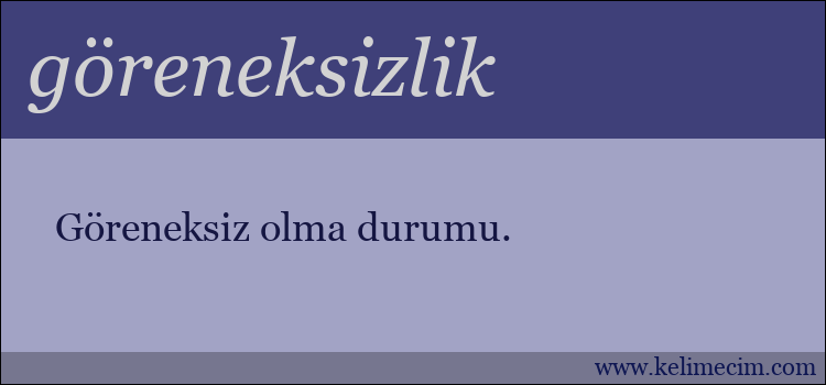 göreneksizlik kelimesinin anlamı ne demek?