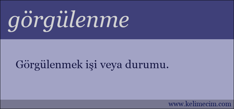 görgülenme kelimesinin anlamı ne demek?