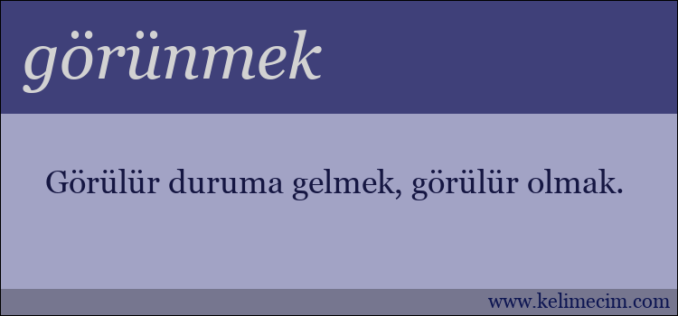 görünmek kelimesinin anlamı ne demek?