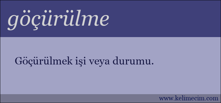 göçürülme kelimesinin anlamı ne demek?