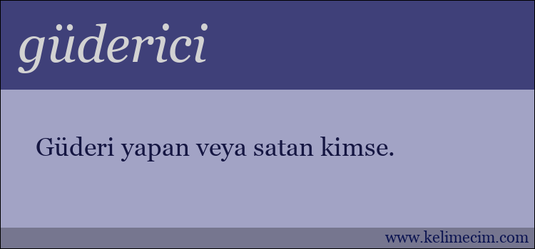 güderici kelimesinin anlamı ne demek?