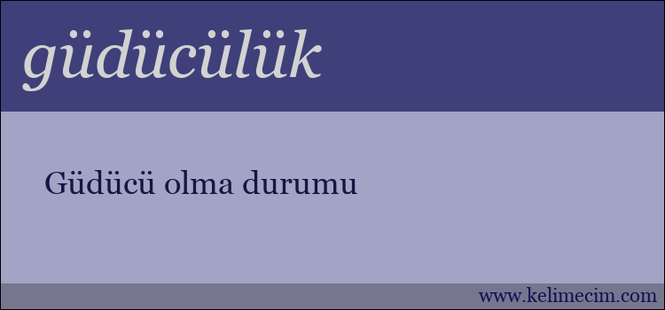 güdücülük kelimesinin anlamı ne demek?