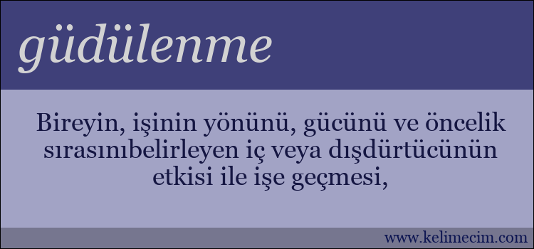 güdülenme kelimesinin anlamı ne demek?