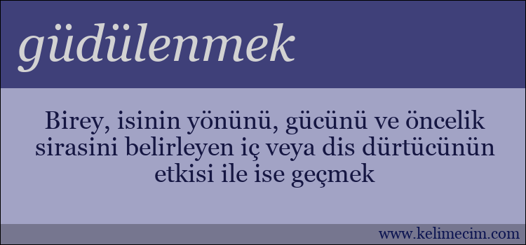 güdülenmek kelimesinin anlamı ne demek?