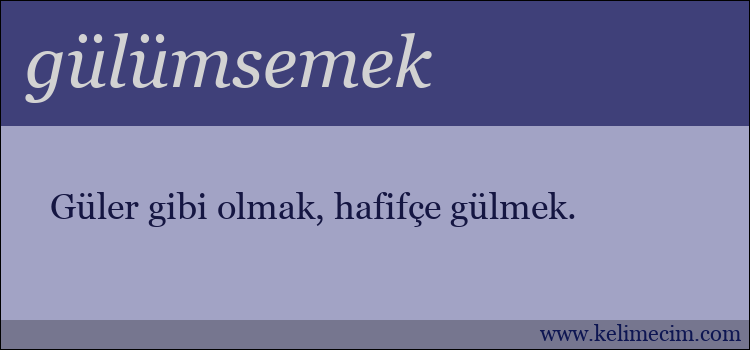 gülümsemek kelimesinin anlamı ne demek?