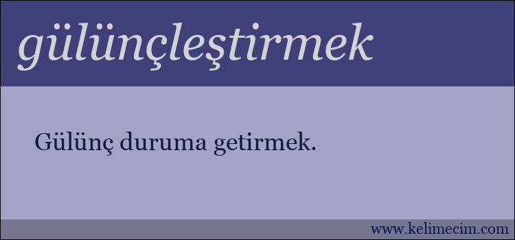 gülünçleştirmek kelimesinin anlamı ne demek?