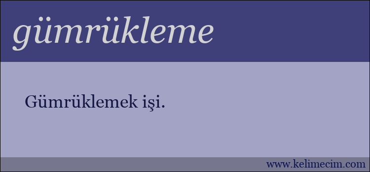 gümrükleme kelimesinin anlamı ne demek?