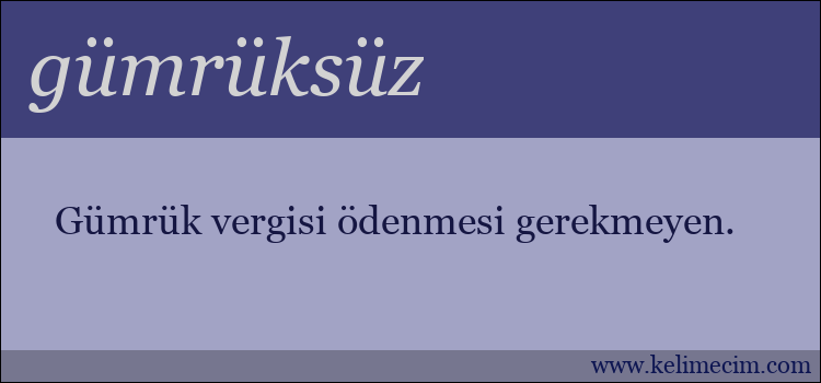 gümrüksüz kelimesinin anlamı ne demek?