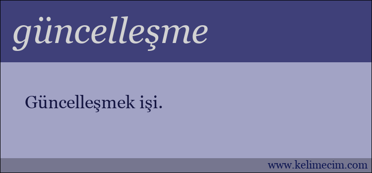 güncelleşme kelimesinin anlamı ne demek?