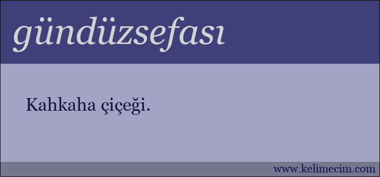 gündüzsefası kelimesinin anlamı ne demek?