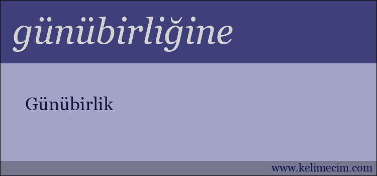 günübirliğine kelimesinin anlamı ne demek?