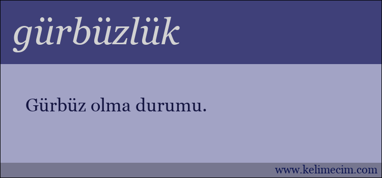 gürbüzlük kelimesinin anlamı ne demek?