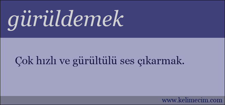 gürüldemek kelimesinin anlamı ne demek?