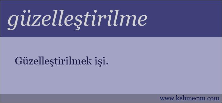 güzelleştirilme kelimesinin anlamı ne demek?