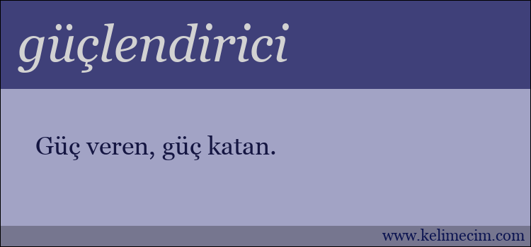 güçlendirici kelimesinin anlamı ne demek?