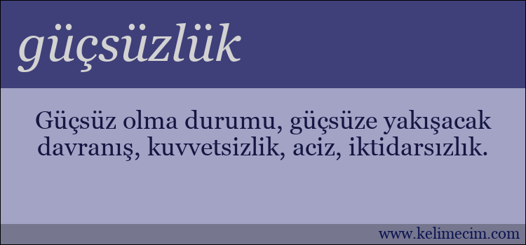 güçsüzlük kelimesinin anlamı ne demek?