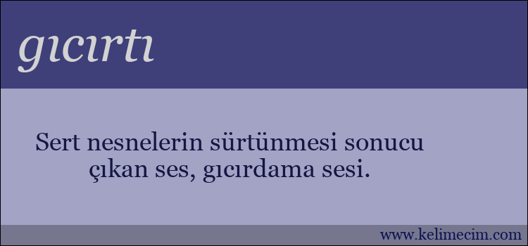 gıcırtı kelimesinin anlamı ne demek?