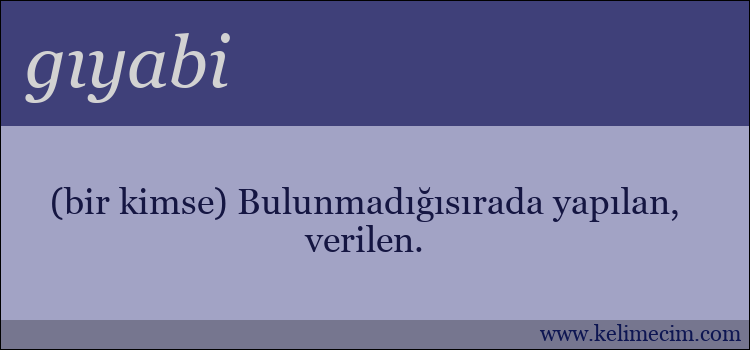 gıyabi kelimesinin anlamı ne demek?