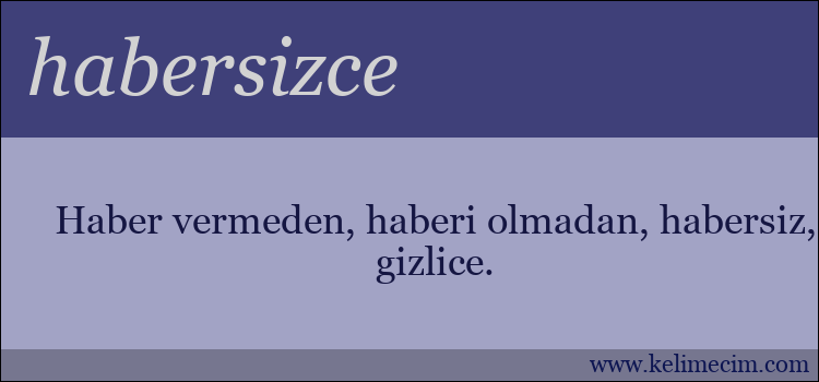 habersizce kelimesinin anlamı ne demek?