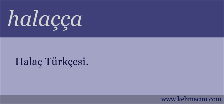 halaçça kelimesinin anlamı ne demek?