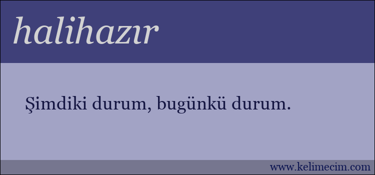 halihazır kelimesinin anlamı ne demek?
