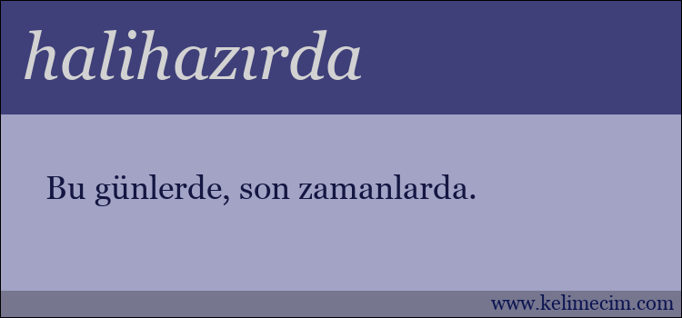 halihazırda kelimesinin anlamı ne demek?