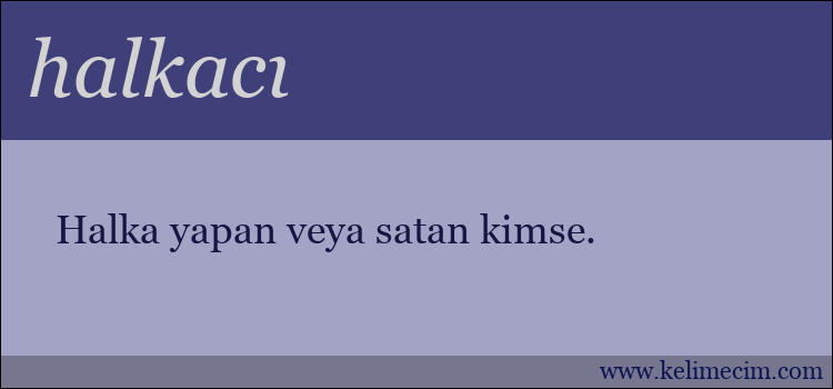 halkacı kelimesinin anlamı ne demek?